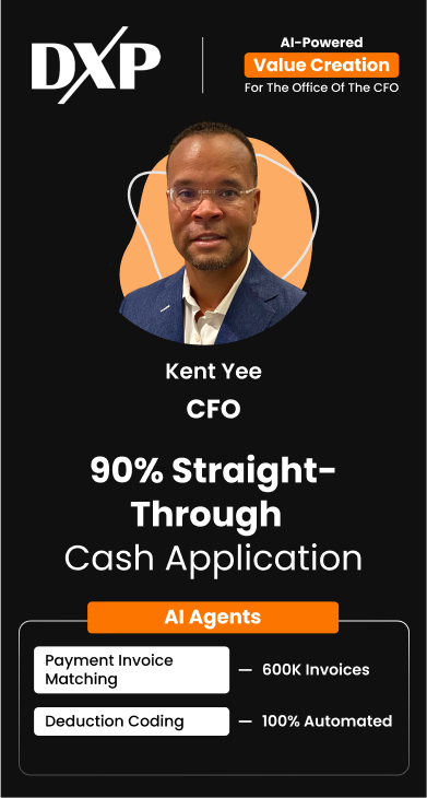 Kent Yee, CFO, DXP, achieved 90% straight-through cash-app with over 600K invoices auto-posted annually via HighRadius Value Creation