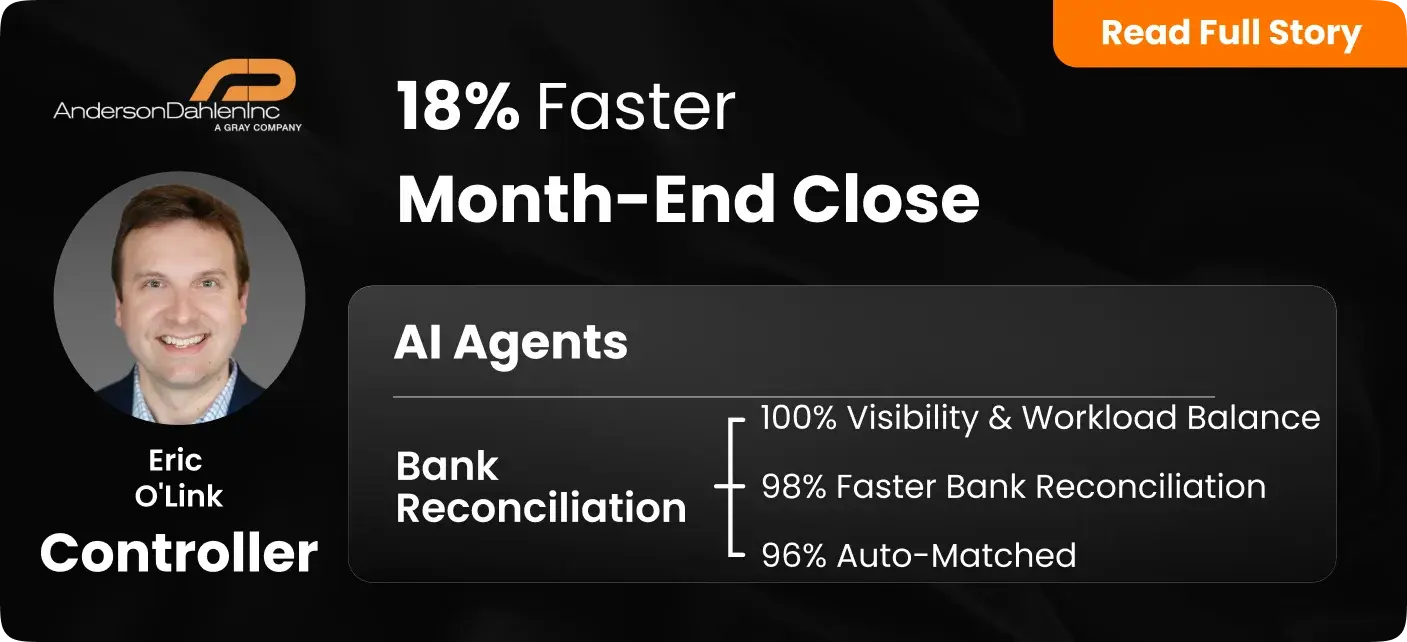 Anderson and Dahlen, a mid market company, specializing in building industrial equipment, stainless steel components, and complex mechanical systems, using HighRadius Close & Reconciliation product achieved 18% faster month-end close