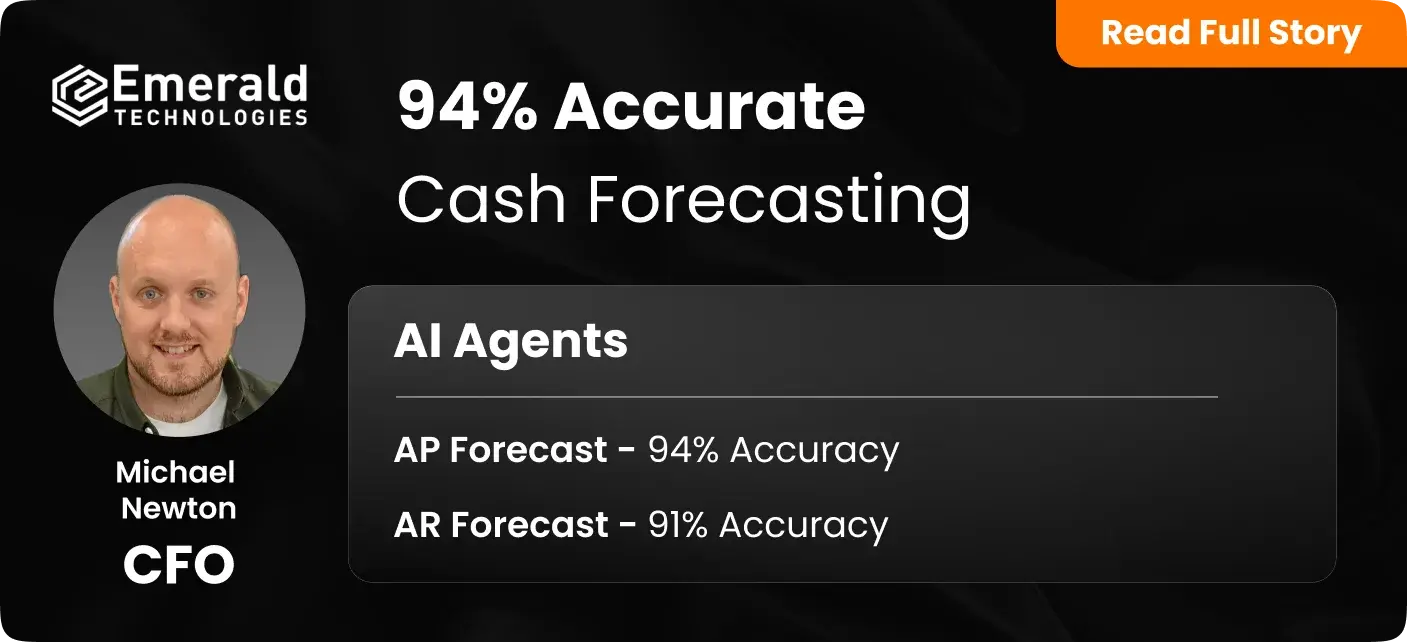 Emerald Technologies, an electronics manufacturing services provider, a Mid-Market Manufacturing company, using HighRadius Treasury - Cash Forecasting product achieved 94% accurate cash forecasting.
