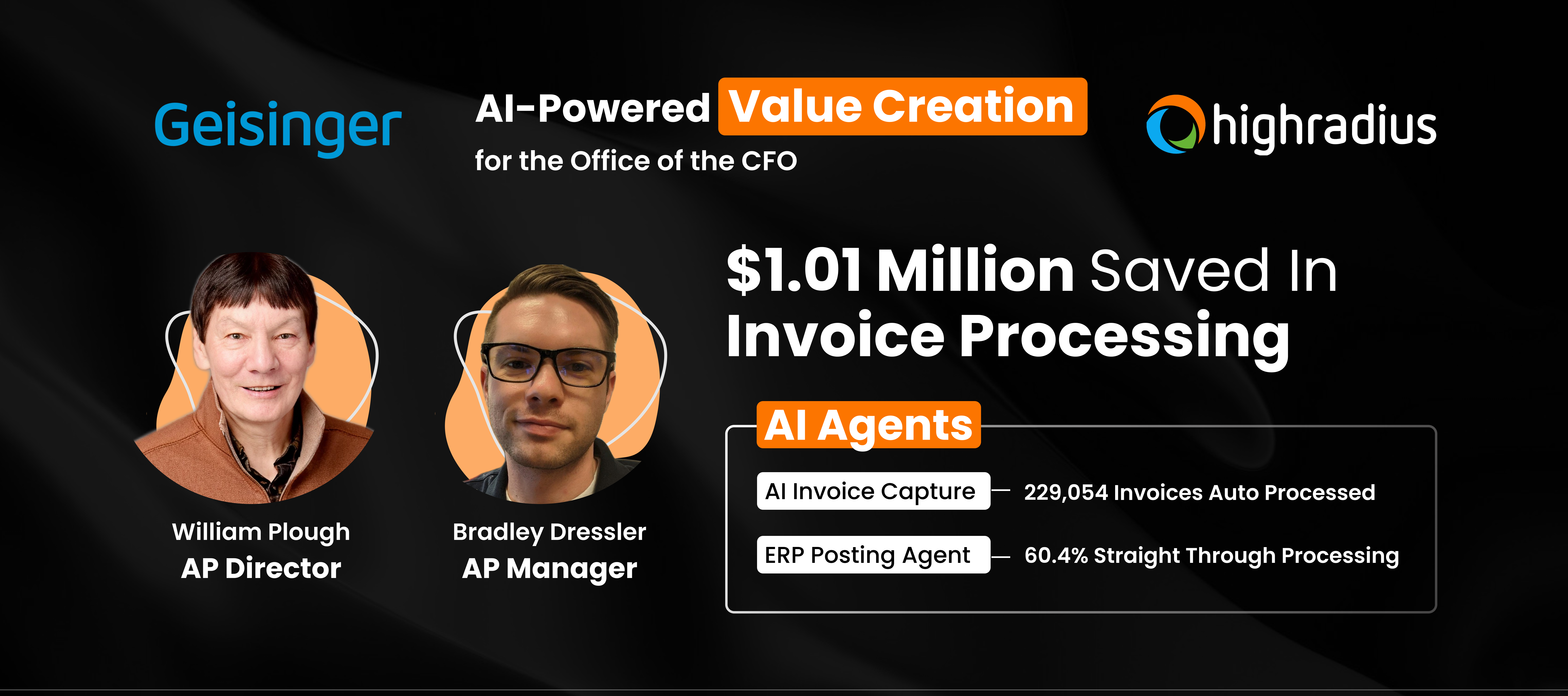  William Plough (AP Director) & Bradley Dressler (AP Manager) at Geisinger highlight $1.01Mn in savings on Invoice Processing with HighRadius AI Agents, which enabled the STP of 229K+ invoices at a 60.4% rate.