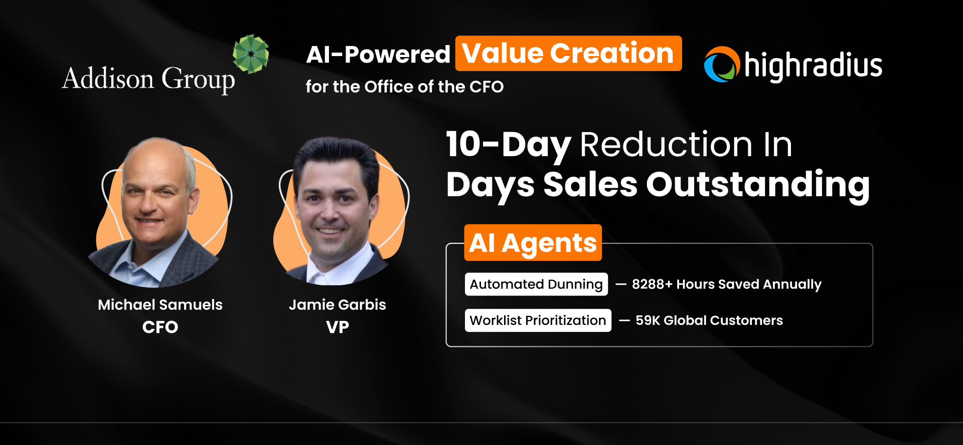 Michael Samuels (CFO) and Jamie Garbis (VP) at Addison Group achieved a 10-day DSO reduction using HighRadius AI Agents for Dunning and Worklist Prioritization.