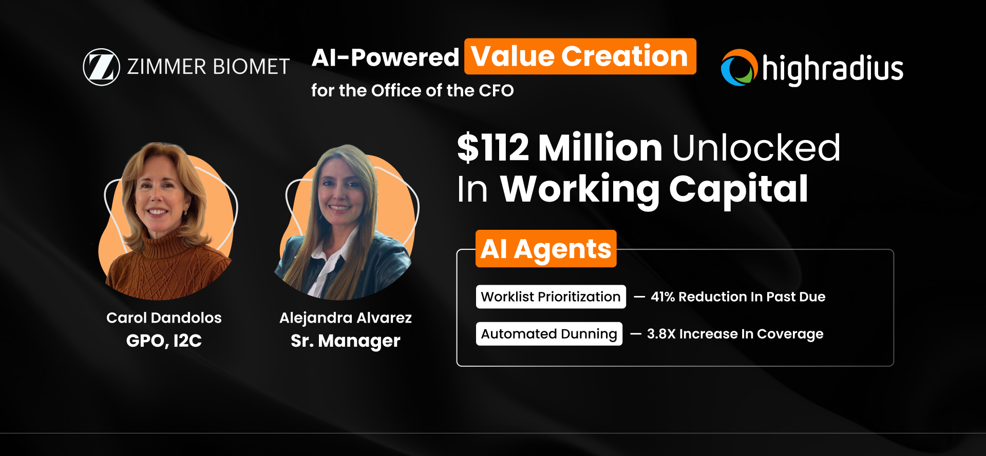 Carol Dandolos, GPO, and Alejandra Alvarez, Sr. Manager at Zimmer Biomet, unlocked $112 Million in working capital using HighRadius AI for the Office of the CFO