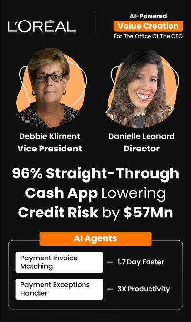 Debbie Kliment & Danielle Leonard from L’Oréal achieved 96% cash app automation, posting over 941K invoices annually Value Creation