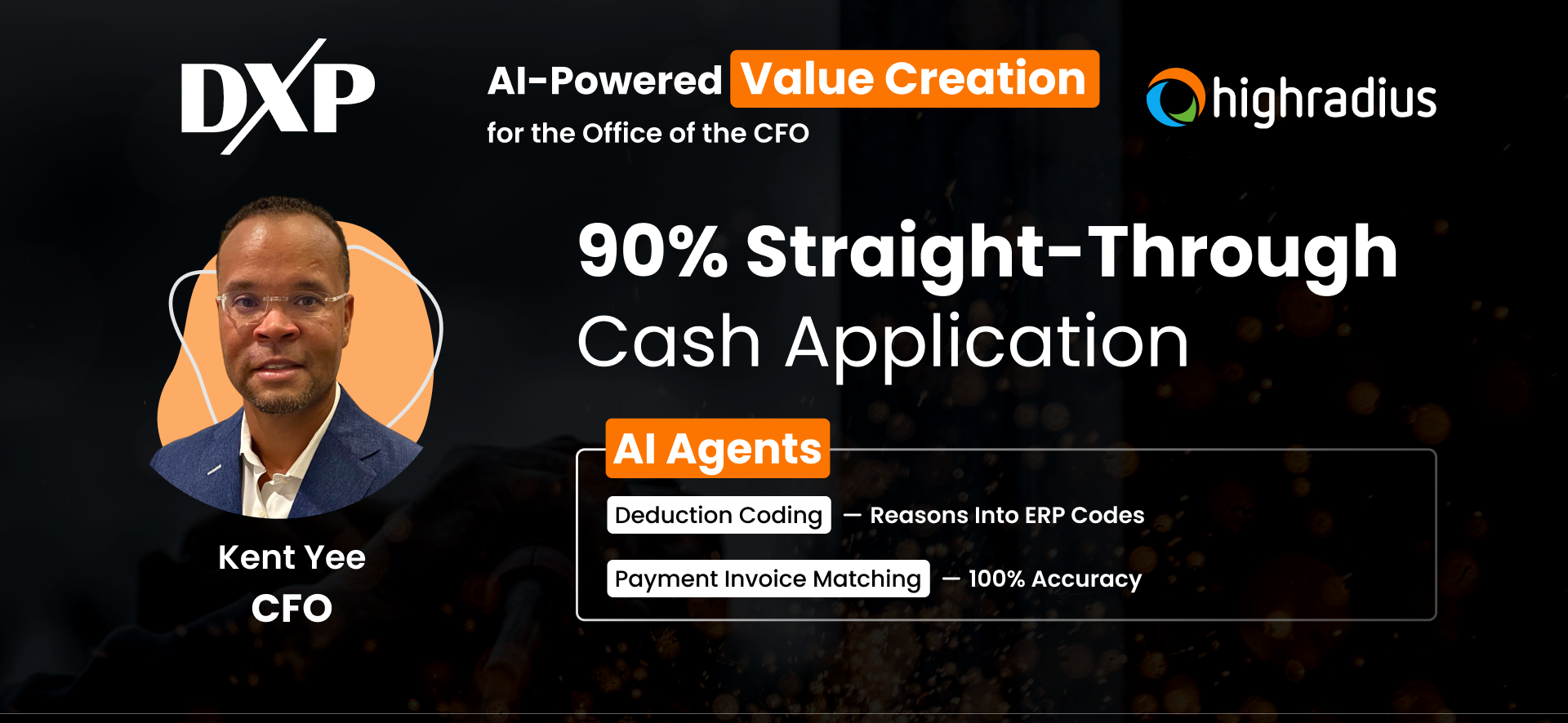 Kent Yee, CFO, DXP, achieved 90% straight-through cash-app with over 600K invoices auto-posted annually via HighRadius
