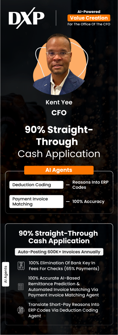 Kent Yee, CFO, DXP, achieved 90% straight-through cash-app with over 600K invoices auto-posted annually via HighRadius Value Creation