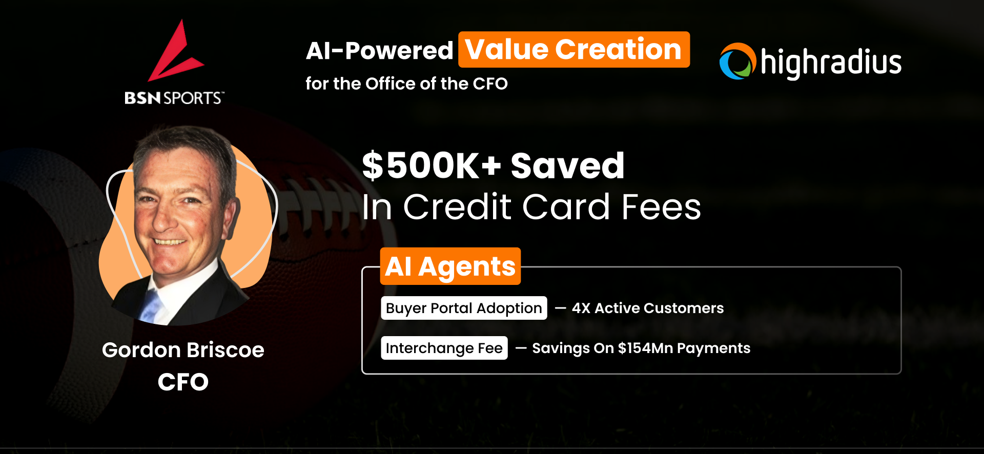 Gordon Briscoe, CFO of BSN Sports, shares how his team saved $500K+ in credit card fees with HighRadius