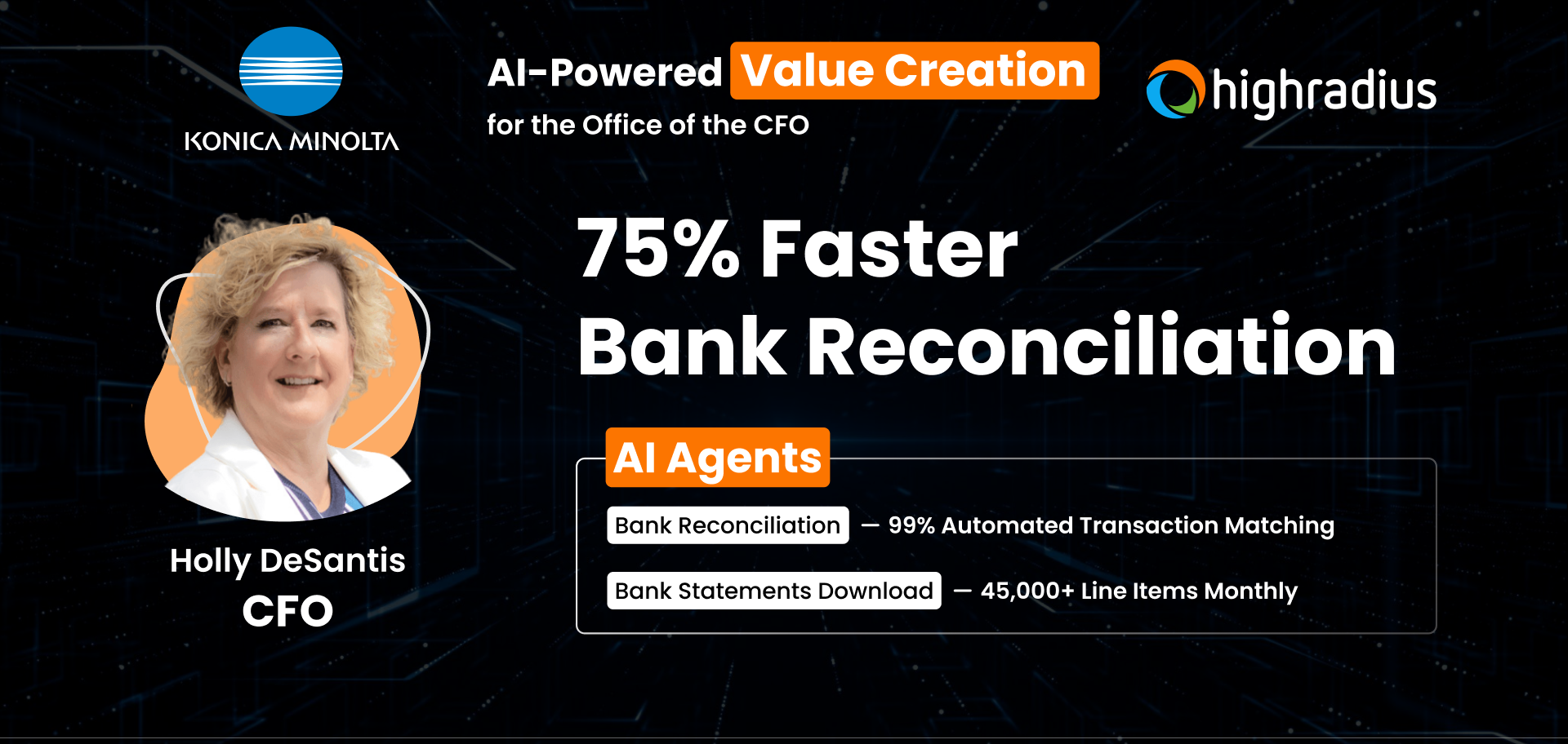 Holly DeSantis, CFO of Konica Minolta, achieved 75% faster bank reconciliation with 99% automated transaction matching
